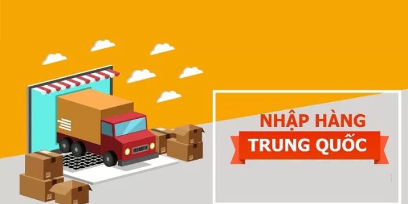 Nhập Hàng Trung Quốc